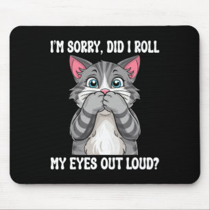 Sarcastische kitten rolde ik mijn ogen uit luid ka muismat