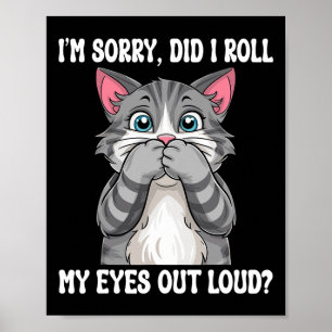 Sarcastische kitten rolde ik mijn ogen uit luid ka poster