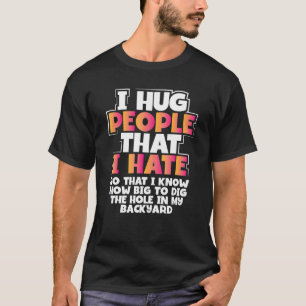 Sarcastische knuffel mensen die ik haat hoe diep g t-shirt