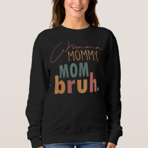 Sarcastische Moeder Mama Moeder Bruh Vrouwen Moede Trui