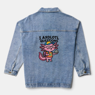 Sarcastische Nerd Axolotl Ik Heb Axolotl Vragen Me Denim Jacket