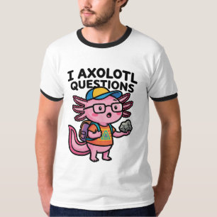 Sarcastische Nerd Axolotl Ik Heb Axolotl Vragen Me T-shirt