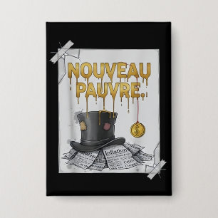 Sarcastische Nouveau Pauvre Trendy Financiële Humo Button