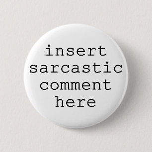 Sarcastische opmerking ronde button 5,7 cm