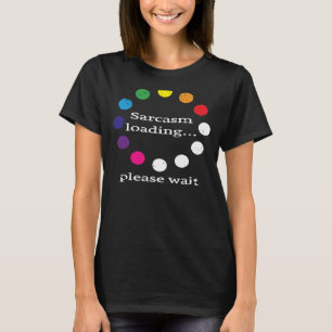 Sarcastische opmerking Sarcasm laden Wacht even T-shirt