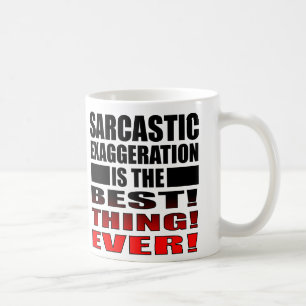 Sarcastische overdrijving Funny Mug Gezegden Quote Koffiemok