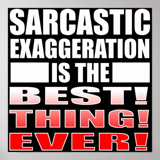 Sarcastische Overdrijving Grappig Poster Bord Quot (Voorkant)