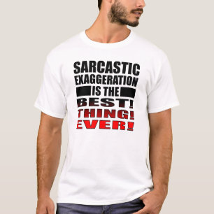 Sarcastische Overdrijving Grappige T-Shirt Uitspra