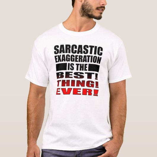 Sarcastische Overdrijving Grappige T-Shirt Uitspra (Voorkant)