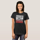 Sarcastische Overdrijving Grappige T-Shirt Uitspra (Voorkant volledig)