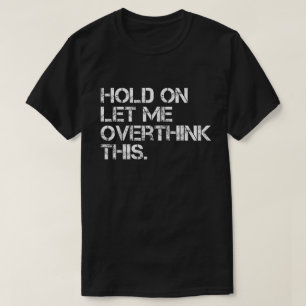 Sarcastische Quote Wacht Even Laat Me Hier Even Ov T-shirt