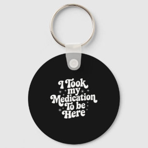 Sarcastische quote zeggend geschenk ik nam mijn me sleutelhanger