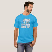 Sarcastische senior staatsburger ik heb nog steeds t-shirt (Voorkant volledig)