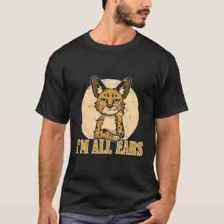Sarcastische Serval Cat Funny Ik ben All Ears Wild T-shirt