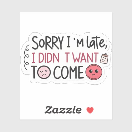 Sarcastische sticker met “Sorry dat ik te laat ben (Vel)