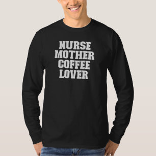 Sarcastische verpleegmoeder koffie t-shirt