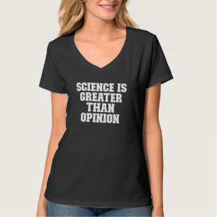 Sarcastische wetenschap is groter dan opinie t-shirt