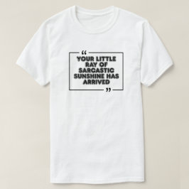 Sarcastische Zonneschijn Grappige Citaat Grafische T-shirt