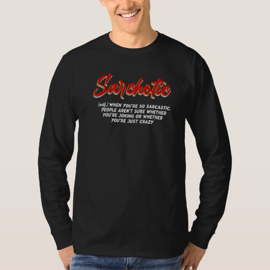 Sarchotic Funny Or Crazy Shirt Sarcasm Sarcastic Q (Voorkant)