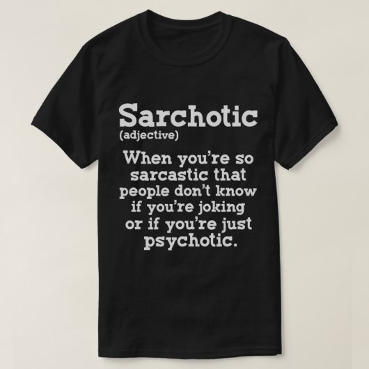 Sarchotic Funny Sarcastic Psychotic Definition Sar T-shirt (Design voorkant)