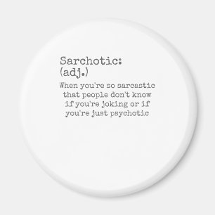 Sarchotisch bij Sarcastisch of psychotisch Sarcasm Magneet