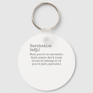 Sarchotisch bij Sarcastisch of psychotisch Sarcasm Sleutelhanger
