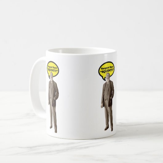 Sargent zegt "SQUINT!" Mok (Voorkant links)
