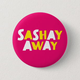 Sashay Away. Ronde Button 5,7 Cm