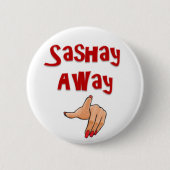 Sashay Away Ronde Button 5,7 Cm (Voorkant)