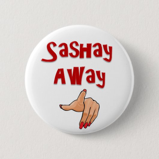 Sashay Away Ronde Button 5,7 Cm (Voorkant)