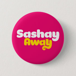 Sashay Away. Ronde Button 5,7 Cm