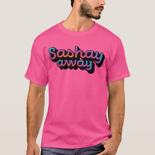 Sashay Away T-shirt (Voorkant)