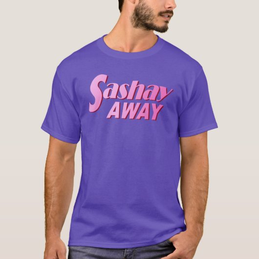 Sashay Away T-shirt (Voorkant)