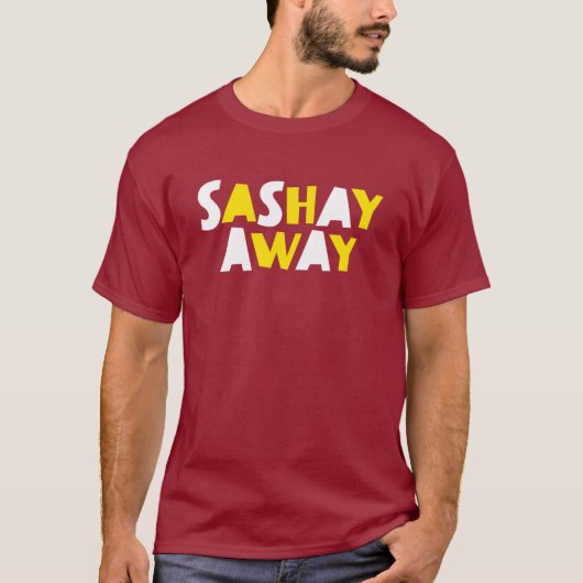 Sashay Away. T-shirt (Voorkant)