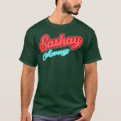 Sashay Away T-shirt (Voorkant)