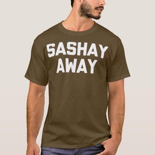 Sashay Away Tshirt grappig gezegde sarcastisch Dra (Voorkant)