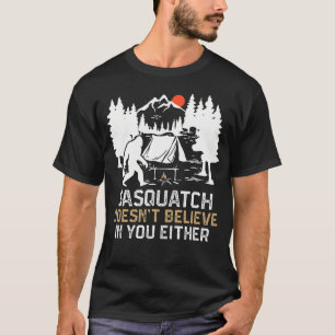 Sasquatch gelooft niet in jou, grappige Sasquatch T-shirt