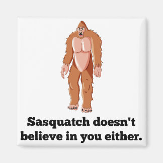 Sasquatch gelooft niet in jou magneet