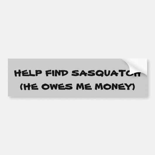 Sasquatch is me geld schuldig bumpersticker (Voorkant)