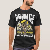 Sasquatch is My Only Friend Funny Bigfoot Introver T-shirt (Voorkant)