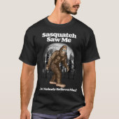 Sasquatch zag me maar niemand gelooft hem! Funny B T-shirt (Voorkant)