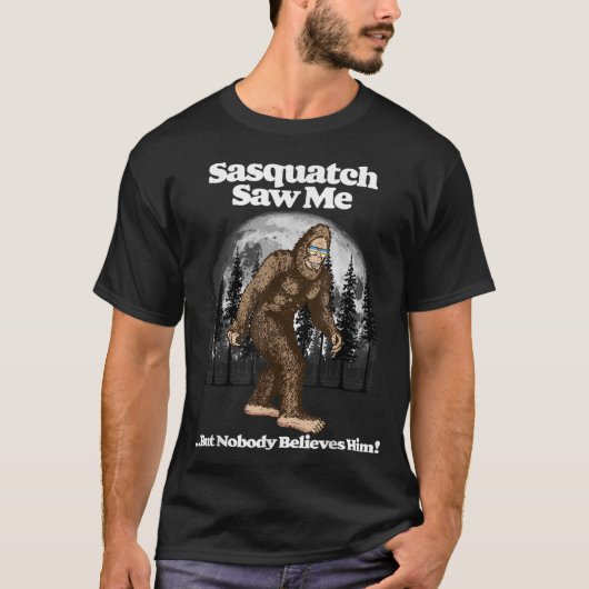 Sasquatch zag me maar niemand gelooft hem! Funny B T-shirt (Voorkant)