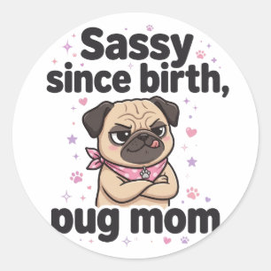 Sassie sinds de geboorte — Moeder van een Pug Ronde Sticker
