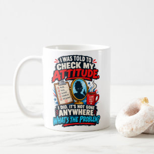 Sassige Attitude Check Mijn Attitude Ik Ben Weer T Koffiemok