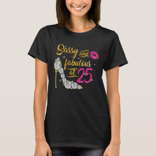 Sassy And Fabulous At 25 Years Old 25th Birthday S T-shirt