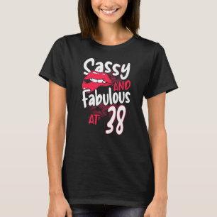 Sassy and Fabulous at 38 oman feminist 38th Birth T-shirt