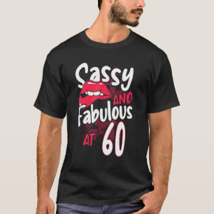 Sassy and Fabulous at 60 oman Feminist 60th Birth T-shirt