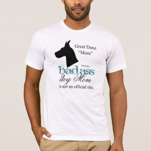 Sassy "Badass" Great Dane Owner Breeder T Shirt