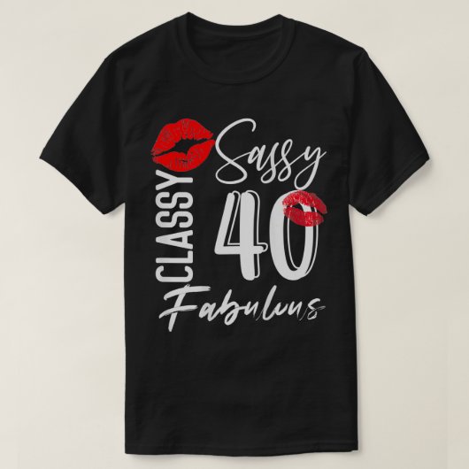 Sassy Classy 40 jaar oude verjaardag Fab T-shirt (Design voorkant)