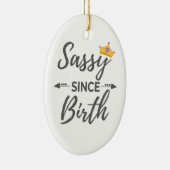 Sassy Girl Gift Sassy sinds geboorte Gift Keramisch Ornament (Rechts)